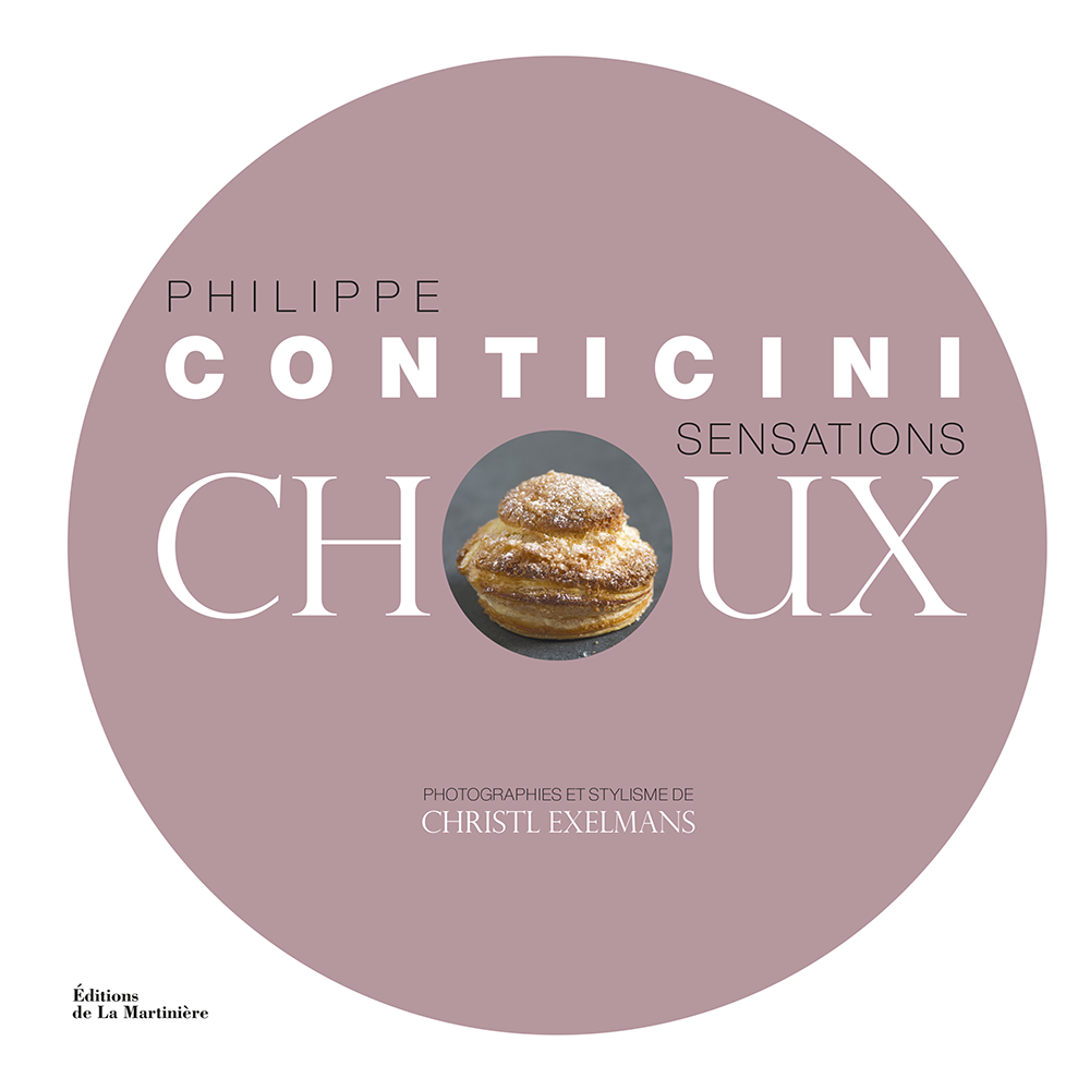 Sensations Choux de Philippe Conticini, Editions de La Martinière - Photographies de Christl Exelmans
