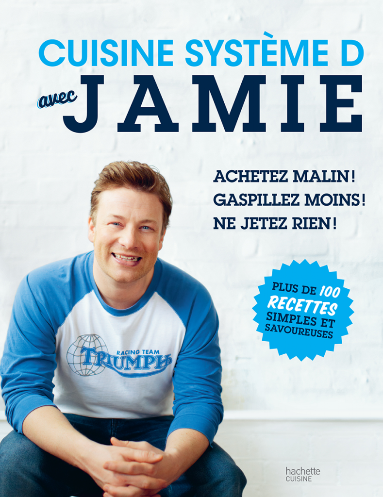 Cuisine système D avec Jamie de Jamie Oliver – Hachette Cuisine