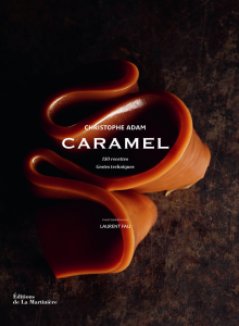 Caramel de Christophe Adam, Éditions de La Martinière Photographies de Laurent Fau