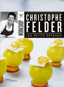 Les Petits Gâteaux de Christophe Felder - Editions de La Martinière - Photographies de Jean-Claude Amiel