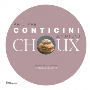 Sensations Choux de Philippe Conticini, Editions de La Martinière - Photographies de Christl Exelmans