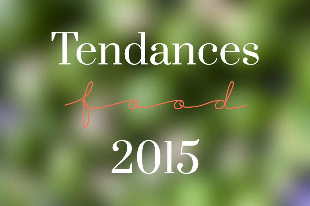 Tendances Food 2015 © Tendance Food