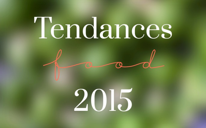 Tendances Food 2015 © Tendance Food