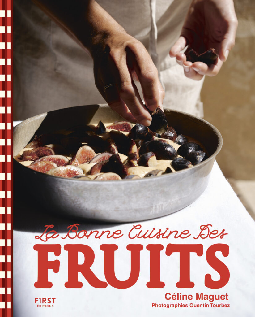 La bonne cuisine des fruits de Céline Maguet, ©Quentin Tourbez, Éditions First