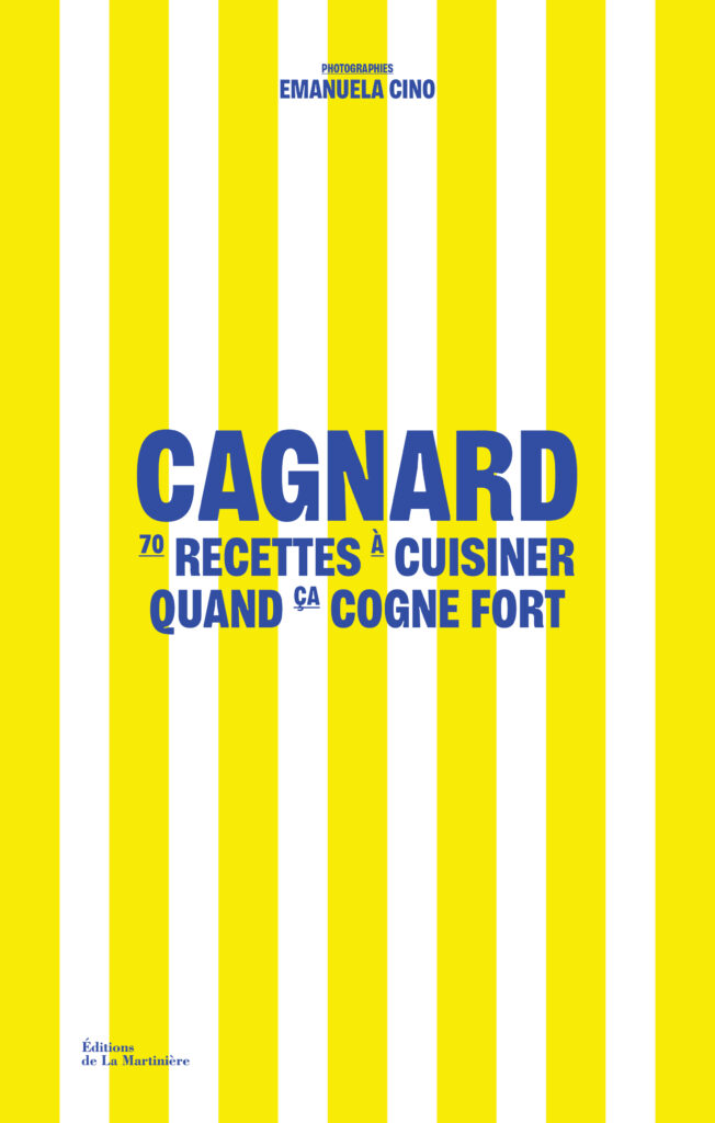 Cagnard, 70 recettes à cuisiner quand ça cogne fort, de Chloé Josso, photographies ©Emanuela Cino, Éditions de La Martinière, 2025.