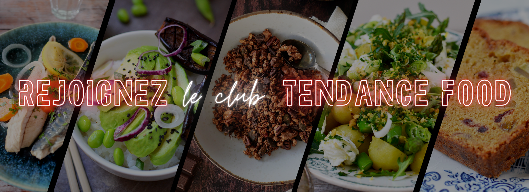 Rejoignez le club Tendance Food